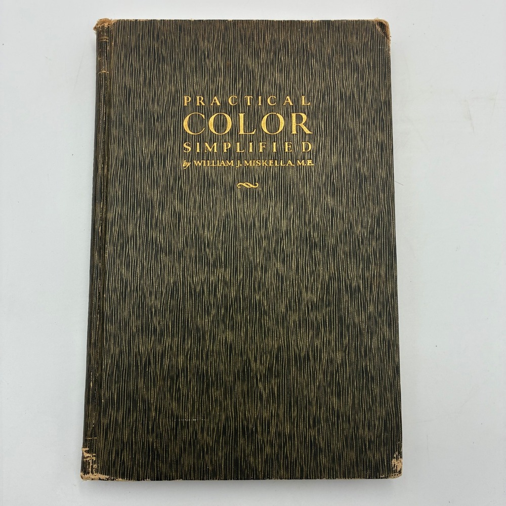 Practical Color Simplified 1928 William J Miskella Color Theory Finishing Book